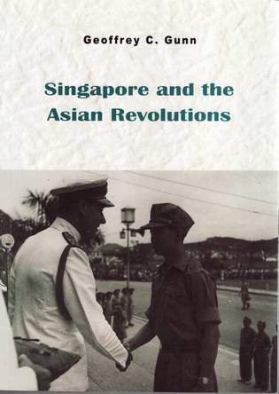 Singapore and the Asian Revolutions (2008, Hong Kong, 2nd Edition)