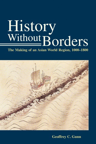 History Without Borders: The Making of an Asian World Region, 1000-1800