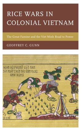 Rice Wars In Colonial Vietnam - The Great Famine and the Viet Minh Road to Power