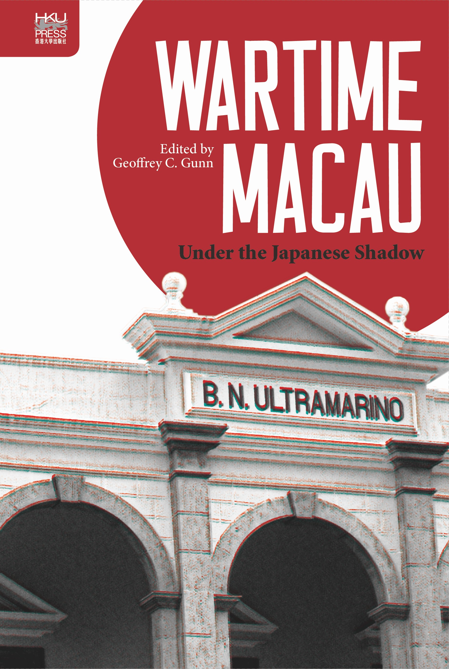 Wartime Macau - Under the Japanese Shadow